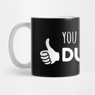 You Got it Dude Mug